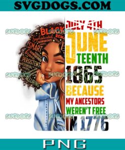 Remembering My Ancestors Juneteenth Black Freedom 1865 PNG, Because My Ancestors Weren’t Free In 1776 PNG