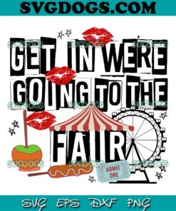 Get In Loser We're Going To The Fair SVG, State Fair Women's Bleach SVG , Fair Food SVG PNG EPS DXF