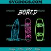 Stoke Skateboard SVG PNG, Rip it Up Get Stoked SVG, Bored SVG PNG EPS DXF