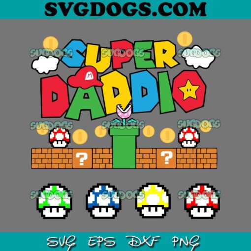 Super Daddio SVG PNG, Father Day SVG, Super Mario SVG PNG EPS DXF