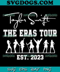 Taylor Swift The Eras Tour 2023 SVG PNG, Taylor Swift Tour SVG, The Eras Tour SVG PNG EPS DXF