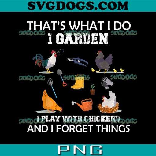 That’s What Do Garden Play With Chickens Forget Things PNG, Animal 2023 PNG