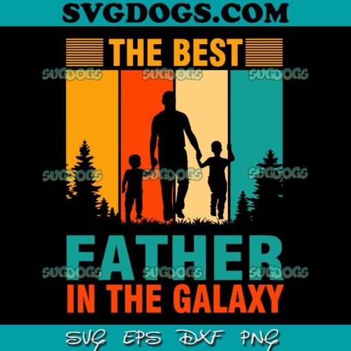 The Best Father In The Galaxy SVG PNG, Father And Son SVG, Dad SVG PNG EPS DXF