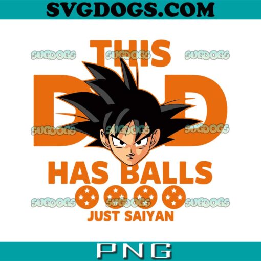 This Dad Has Balls Just Saiyan SVG PNG, Dragon Ball SVG, Songoku SVG, Dad SVG PNG EPS DXF