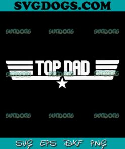 Top Dad SVG PNG, Fathers Day SVG, Papa SVG PNG EPS DXF