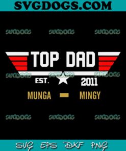 Top Dad Est 2011 SVG PNG, Dad SVG, Father Day SVG PNG EPS DXF
