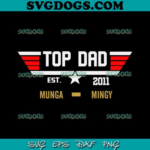 Top Dad Est 2011 SVG PNG, Dad SVG, Father Day SVG PNG EPS DXF