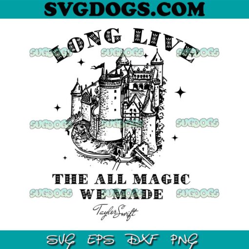 Long Live The All Magic Taylor Swift SVG PNG, Taylor Swift SVG PNG EPS DXF