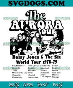 The Aurora Tour 1978 1979 Best SVG PNG, Daisy Jones And The Six SVG, The Aurora Tour Daisy Jones And The Six SVG PNG EPS DXF