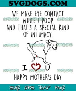 We Make Eye Contact While SVG PNG, I Poop Funny Family Humor SVG, Happy Mother’s Day SVG PNG EPS DXF