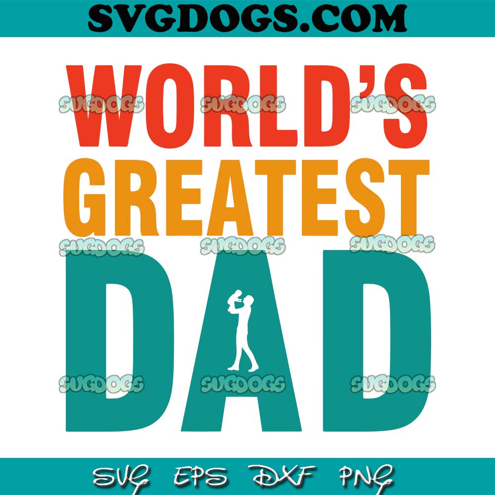 Worlds Greatest Dad SVG PNG #1