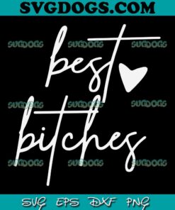 Best Bitches SVG, Matching Best Friends SVG PNG EPS DXF