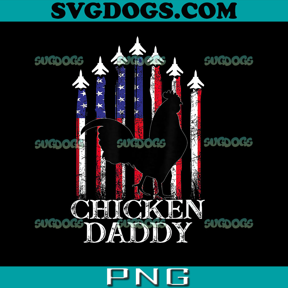 Chicken Dad Farmer 4th Of July PNG, Chicken Daddy PNG, Father's Day PNG