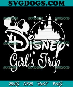 Disney Girls Trip Minnie Mouse SVG PNG, Disney Trip SVG, Disney SVG PNG EPS DXF
