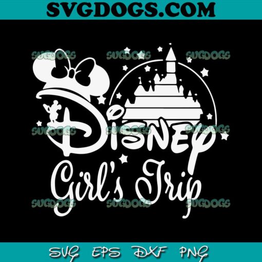 Disney Girls Trip Minnie Mouse SVG PNG, Disney Trip SVG, Disney SVG PNG EPS DXF