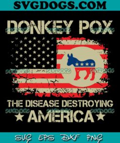 Donkey Pox The Disease Destroying America SVG PNG, Funny Anti Biden SVG, Donkey Pox SVG PNG EPS DXF