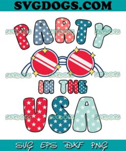 Party In The USA SVG PNG, 4th Of July SVG, USA Celebrations SVG PNG EPS DXF