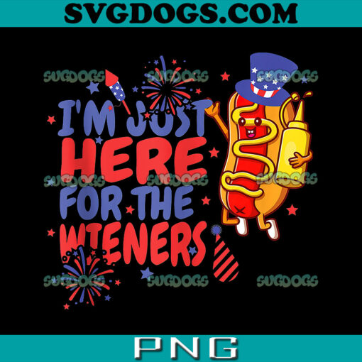 Hot Dog Im Just Here For The Wieners PNG, 4th Of July Hot Dog PNG, Independence Day PNG