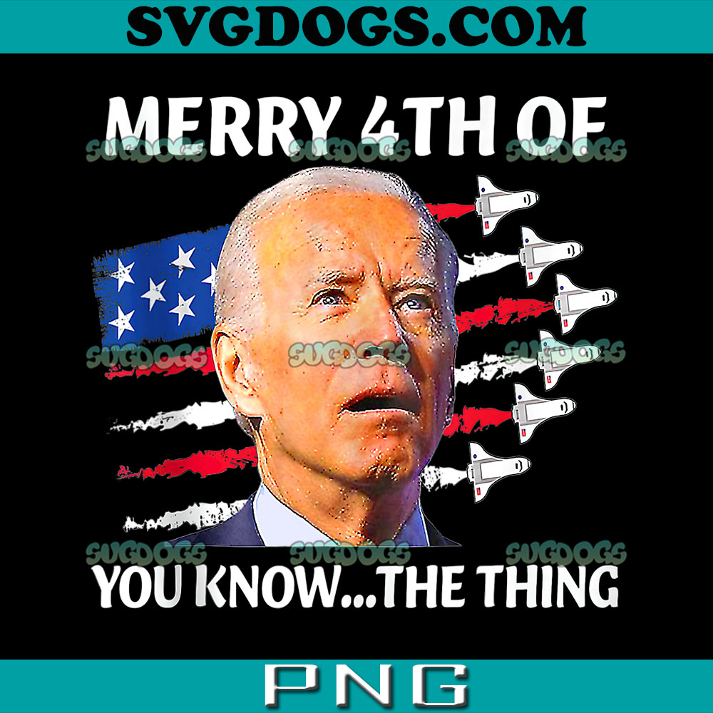 Joe Biden Merry Happy 4th Of You Know The Thing PNG, Meme Biden 4th Of July PNG, Fourth Of July American PNG