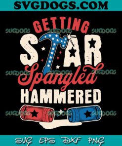 Getting Star Spangled Hammered SVG PNG, July 4th SVG PNG EPS DXF