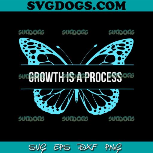 Growth Is A Process Butterfly SVG PNG, Growth Is A Process SVG, Butterfly SVG PNG EPS DXF