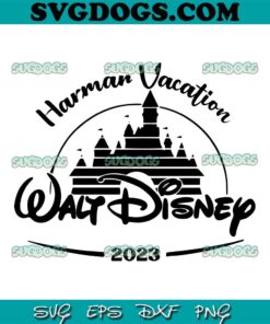 Harman Vacations Wailt Disney 2023 SVG, Disney SVG PNG EPS DXF