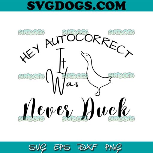Hey Autocorrect It Was Never Duck SVG PNG, Duck SVG PNG EPS DXF
