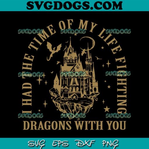 I Had The Time Of My Life Fighting Dragons With You SVG PNG, Magic Castle SVG, Castle Dragons Fourth Wing SVG PNG EPS DXF