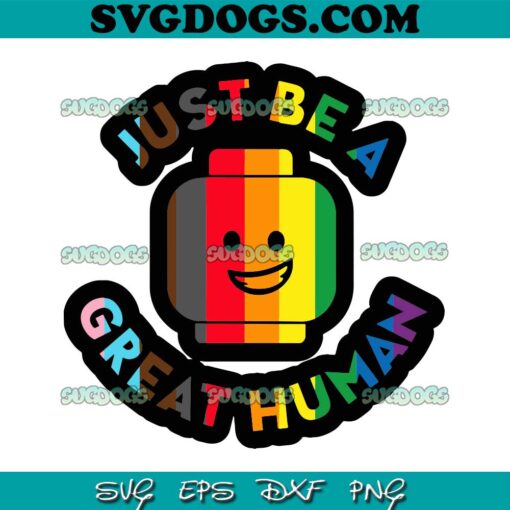 Lego Pride SVG PNG, Just Be A Great Human SVG, Lego LGBT SVG PNG EPS DXF