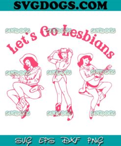 Lets Go Lesbians SVG PNG, Live Laugh Lesbian SVG, LGBT Lesbian SVG PNG EPS DXF