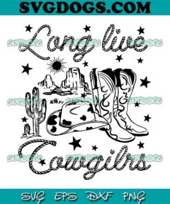 Long Live Cowgirls SVG PNG, Country Music SVG PNG EPS DXF