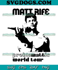 Matt Rife Problemattic World Tour SVG PNG, Matt Rife 2023 Tour SVG, Matt Rife SVG PNG EPS DXF