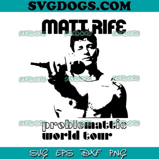 Matt Rife Problemattic World Tour SVG PNG, Matt Rife 2023 Tour SVG, Matt Rife SVG PNG EPS DXF