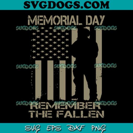 Memorial Day Remember The Fallen SVG PNG, Memorial Day SVG, Veterans Day SVG PNG EPS DXF