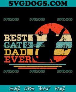 Best Cat Dad Ever SVG PNG, Fathers Day SVG, Cat Daddy SVG PNG EPS DXF