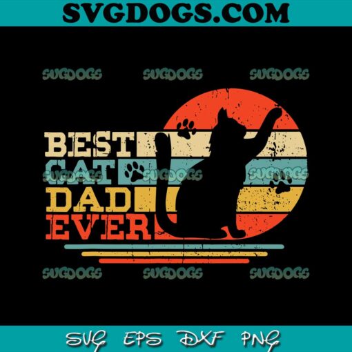 Best Cat Dad Ever SVG PNG, Fathers Day SVG, Cat Daddy SVG PNG EPS DXF