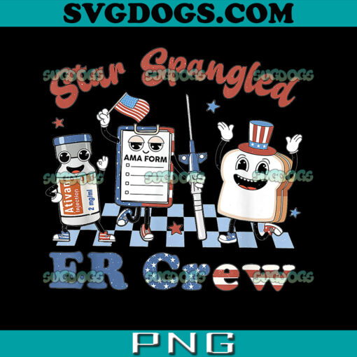 Star Spangled Er Nurse Crew 4th Of July PNG, ER Nurse PNG, Nurse 4th Of July PNG