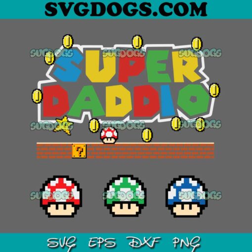 SUPER DADDIO FUNNY DAD SVG, Father day SVG, Supper Mario SVG PNG EPS DXF