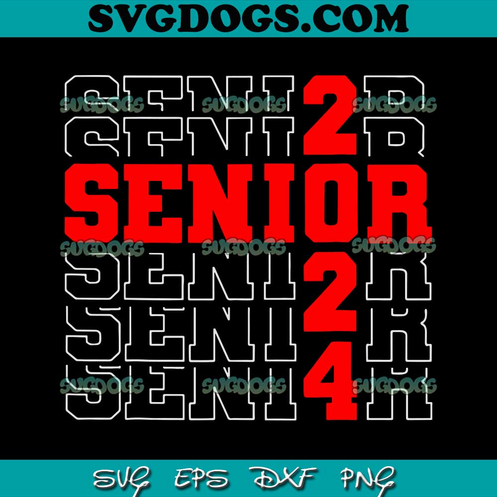 Senior 2024 SVG Class Of 2024 SVG Back To School Graduation 2024 SVG 