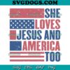 She’s A Good Girl Loves Jesus And America Too SVG PNG, American SVG, 4th Of July SVG PNG EPS DXF