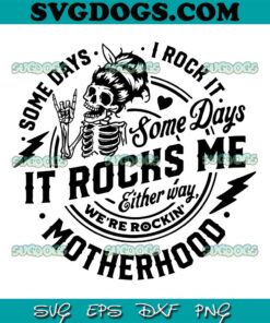 Some Days I Rock It Some Days It Rocks Me SVG PNG, Motherhood Some Day I Rock It SVG, Motherhood Rock SVG PNG EPS DXF