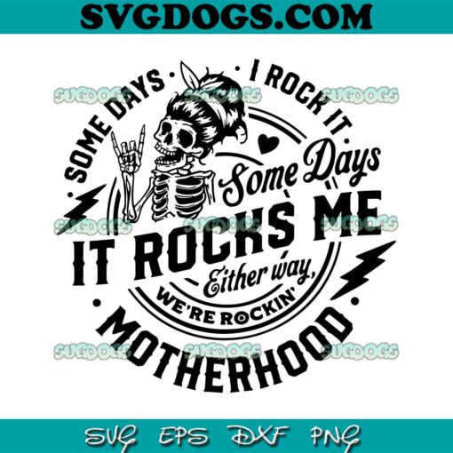 Some Days I Rock It Some Days It Rocks Me SVG PNG, Motherhood Some Day I Rock It SVG, Motherhood Rock SVG PNG EPS DXF