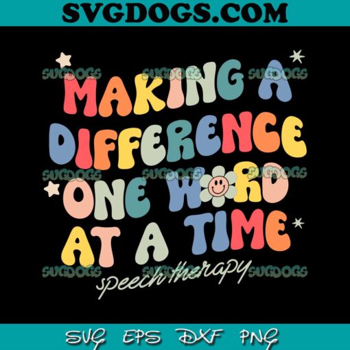 Making A Difference One Word At A Time SVG PNG, Speech Therapy SVG, Speech Language Pathologist SLP SVG PNG EPS DXF