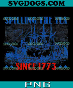 Spilling The Tea Since 1773 PNG, Fourth Of July PNG, Independence Day PNG