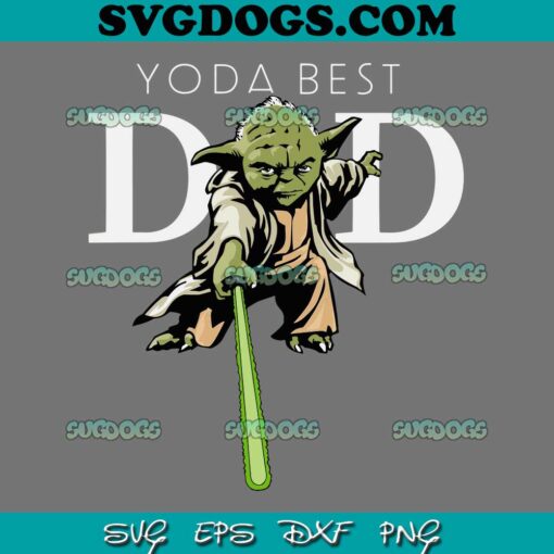 Star Wars Yoda Lightsaber Best Dad SVG PNG, Father’s Day SVG, Yoda Best Dad SVG PNG EPS DXF