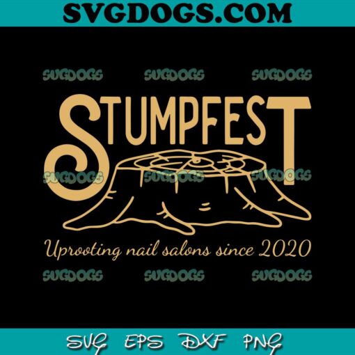Stumpfest Uprroting Nail Salons Since 2020 SVG PNG, Funny Dad Mom SVG PNG EPS DXF