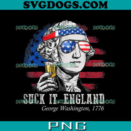 Suck It England 4th Of July PNG, George Washington 1776 PNG, Washington 4th Of July PNG