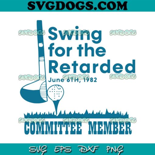 Swing For The Retarded Committee Member SVG PNG, The Swing SVG, Swing For The Retarded June 6th 1982 SVG PNG EPS DXF