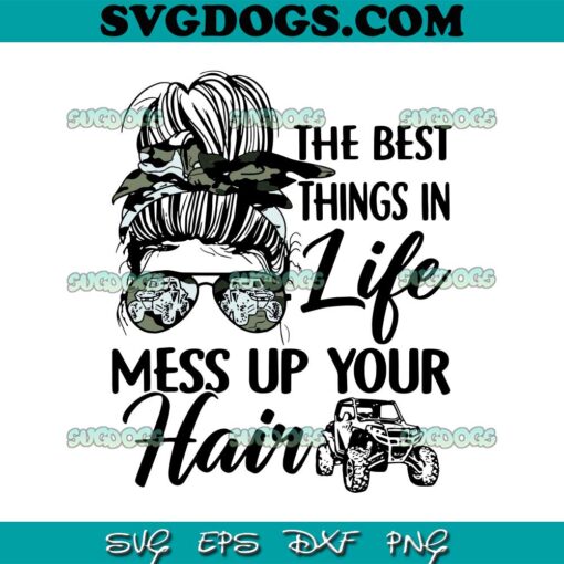 The Best Things In Life Mess Up Your Hair SVG PNG,  Mom Messy Bun SVG PNG EPS DXF