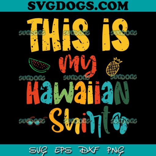 This Is My Hawaiian SVG PNG, Summer Vacation SVG PNG EPS DXF